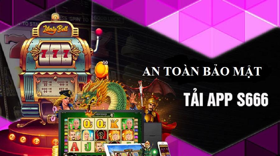 Tải app S666 để đảm bảo an toàn khi tham gia cá cược trực tuyến