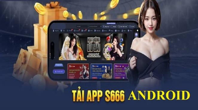 Các bước tải app S666 cho hệ điều hành Android