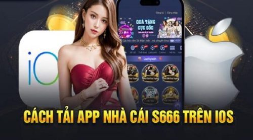 Hướng dẫn các bước tải app s666 về điện thoại iOS